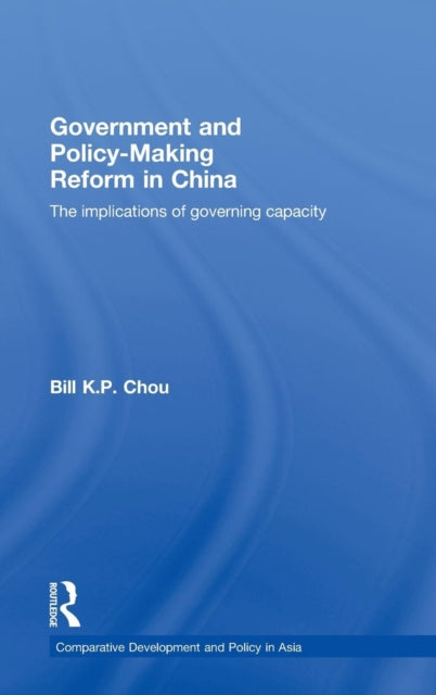 Book cover of: Government and Policy-Making Reform in China. By: Bill K. P. Chou