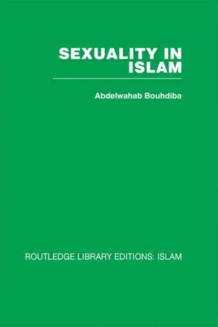 Book cover of: Sexuality in Islam. By: Abdelw Bouhdiba