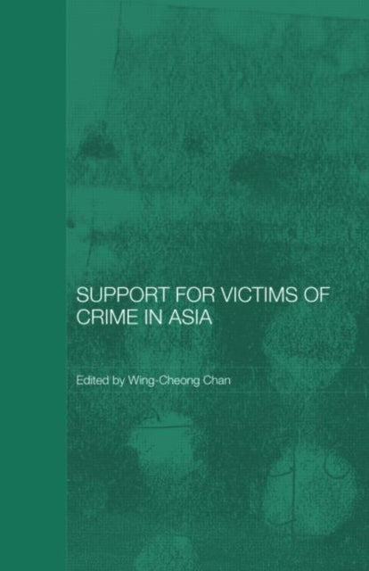 Book cover of: Support for Victims of Crime in Asia. By: Wing-Cheong Cha