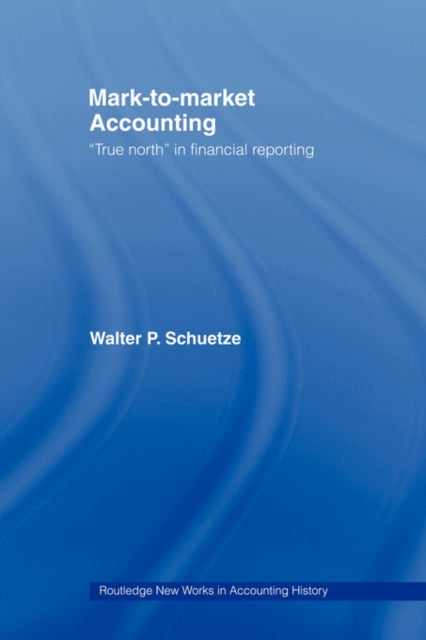 Book cover of: Mark to Market Accounting. By: Walter Schuetze