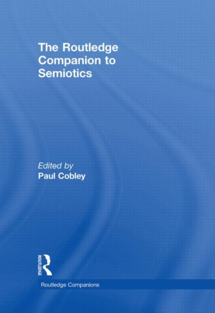 The Routledge Companion to Semiotics