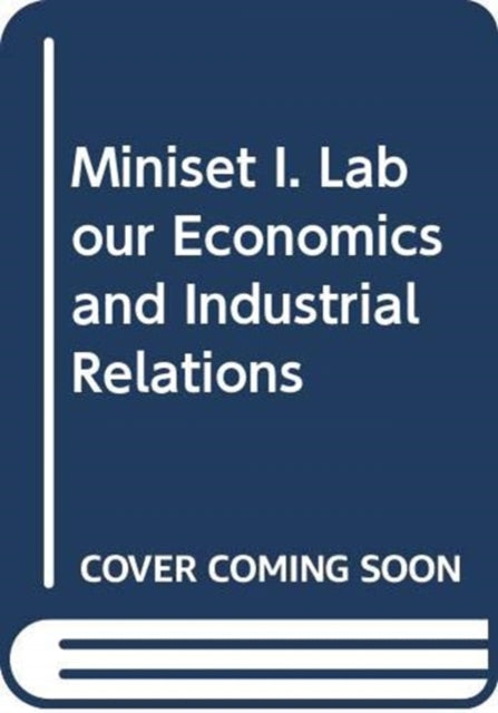 Book cover of: Miniset I. Labour Economics and Industrial Relations