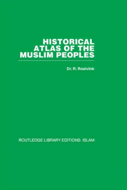 Book cover of: Historical Atlas of the Muslim Peoples. By: R Roolvink