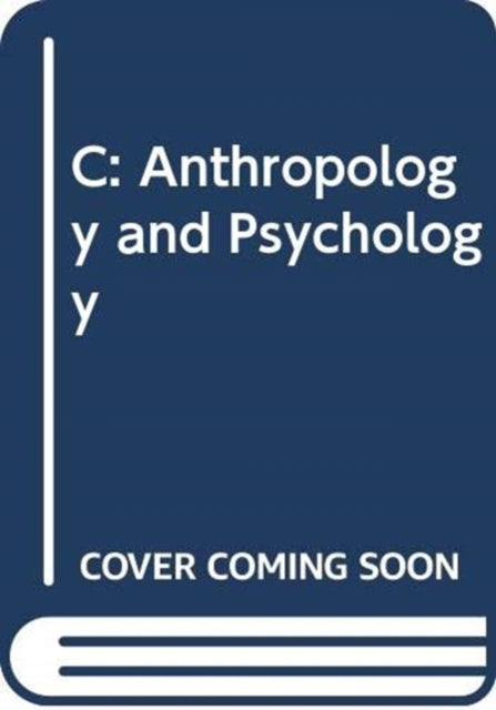 C: Anthropology and Psychology