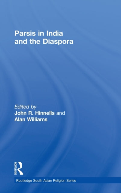 Book cover of: Parsis in India and the Diaspora. By: John R. Hinnells