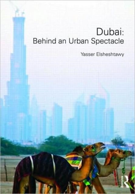 Dubai: Behind an Urban Spectacle