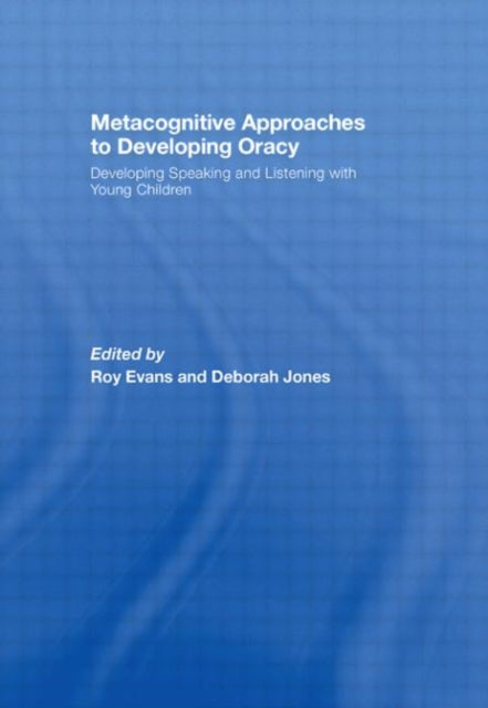 Book cover of: Metacognitive Approaches to Developing Oracy. By: Jones ; Roy (Ed