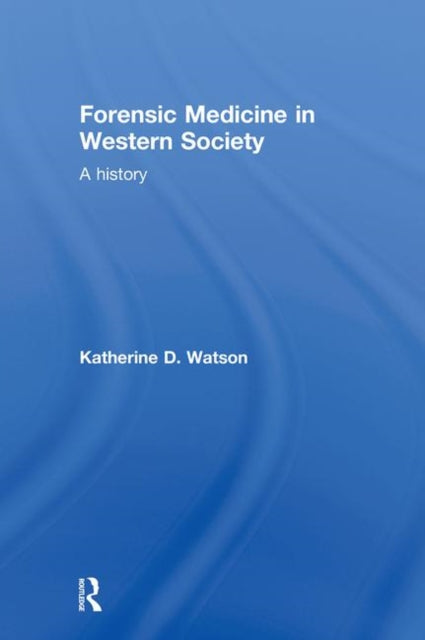 Book cover of: Forensic Medicine in Western Society. By: Katherin Watson, Katherine Watson