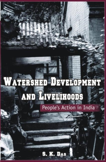 Book cover of: Watershed Development and Livelihoods. By: Das, S. K.