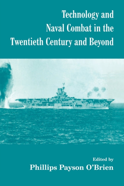 Book cover of: Technology and Naval Combat in the Twentieth Century and Beyond. By: Phillip O'Brien