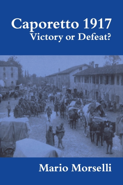 Book cover of: Caporetto 1917. By: Mario Morselli