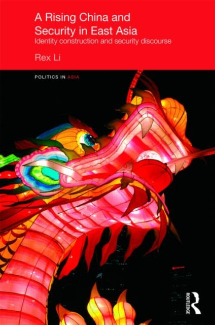 Book cover of: Rising China and Security in East Asia. By: Rex Li