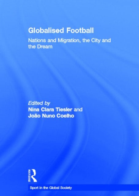 Book cover of: Globalised Football. By: Nina Clara Ties
