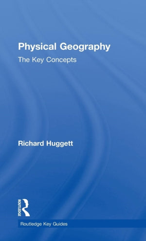 Physical Geography: The Key Concepts
