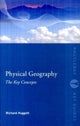 Book cover of: Physical Geography: The Key Concepts. By: Richard J. Huggett, Richard Huggett