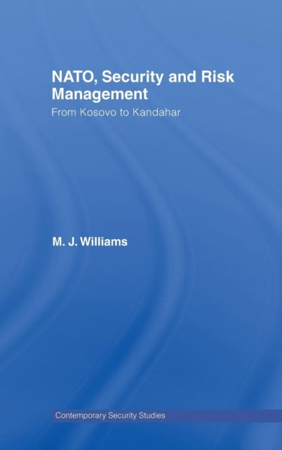 Book cover of: NATO, Security and Risk Management. By: Williams, Michael J. Dr.