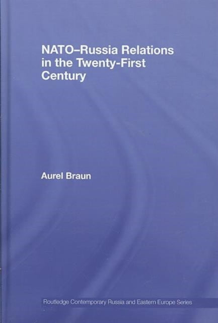 Book cover of: NATO-Russia Relations in the Twenty-First Century. By: Aurel Braun