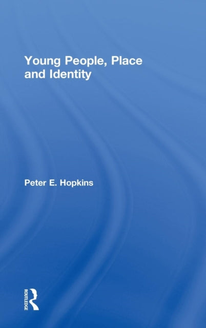 Book cover of: Young People, Place and Identity. By: Peter Hopkins