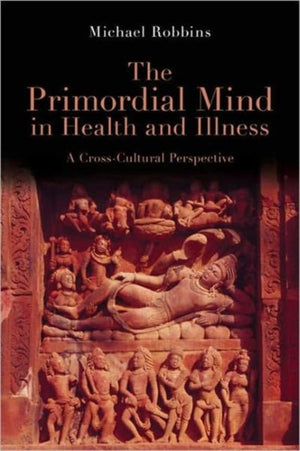 Primordial Mind in Health and Illness