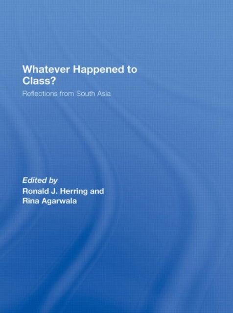 Book cover of: Whatever Happened to Class?. By: Rina Agarwala: