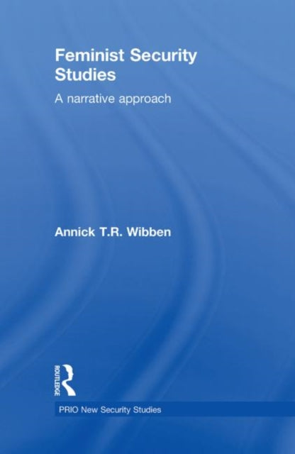 Book cover of: Feminist Security Studies. By: Annick T. R. Wibben