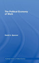 Book cover of: Political Economy of Work. By: David A. Spencer