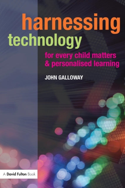 Book cover of: Harnessing Technology for Every Child Matters and Personalised Learning. By: John R. Galloway, JOHN GALLOWAY
