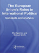 Book cover of: European Union's Roles in International Politics. By: Ole Elgström
