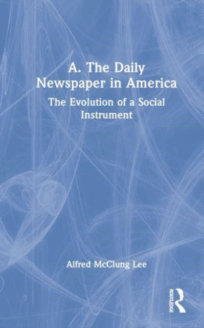 Book cover of: A. The Daily Newspaper in America
