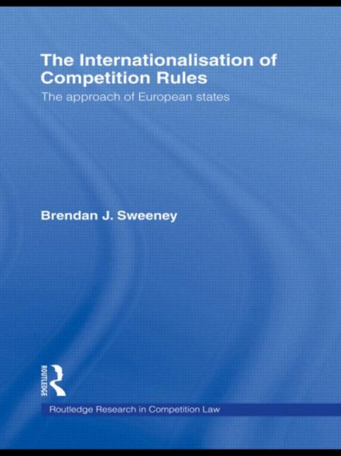 Book cover of: Internationalisation of Competition Rules. By: Brendan J. Sweeney