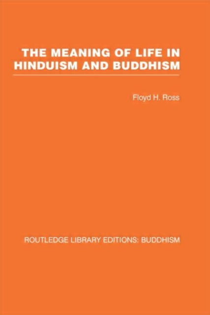Book cover of: Meaning of Life in Hinduism and Buddhism. By: Floyd H. Ross