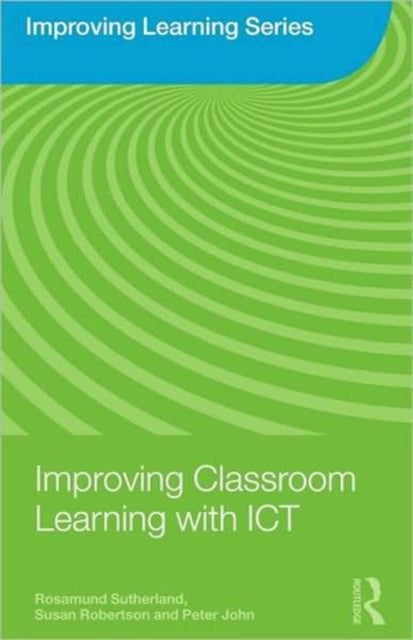 Book cover of: Improving Classroom Learning with ICT