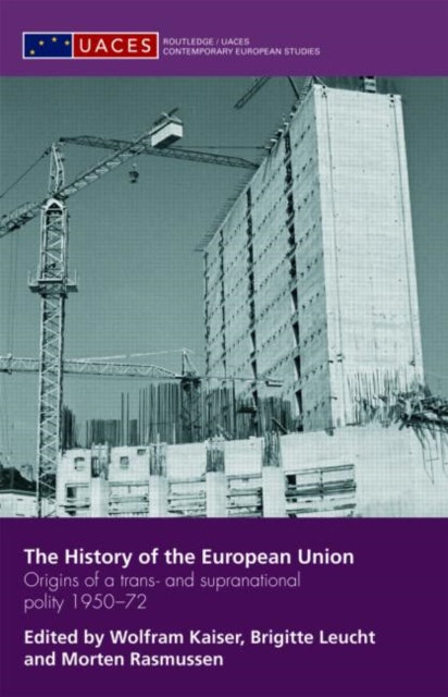 Book cover of: History of the European Union. By: Wolfram Kaiser