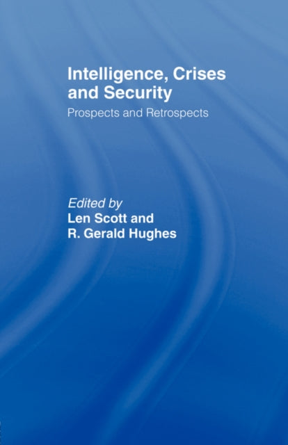 Book cover of: Intelligence, Crises and Security. By: Len Scott