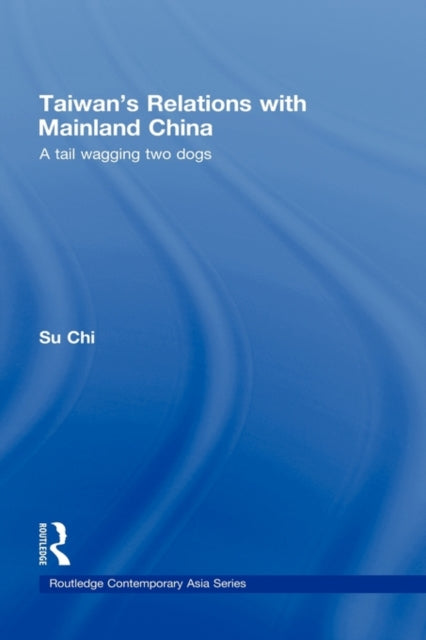 Book cover of: Taiwan's Relations with Mainland China. By: Chi Su