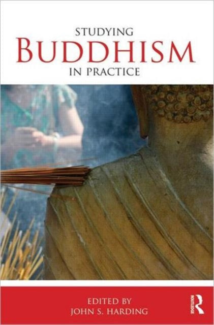 Book cover of: Studying Buddhism in Practice. By: John S. Harding