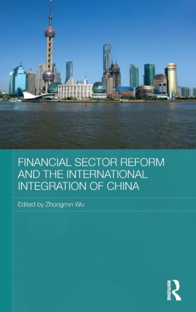 Book cover of: Financial Sector Reform and the International Integration of China