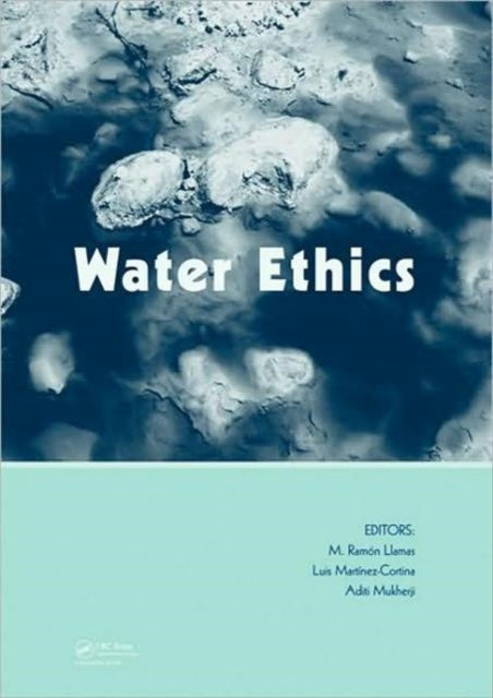 Book cover of: Water Ethics. By: Marcelino Botín Foundation Water Workshop (3rd 2007 Santander, Spain)
