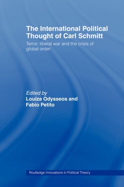 Book cover of: International Political Thought of Carl Schmitt. By: Louiza Odysseos