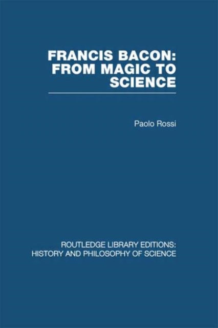 Book cover of: Francis Bacon: From Magic to Science. By: Paolo Rossi