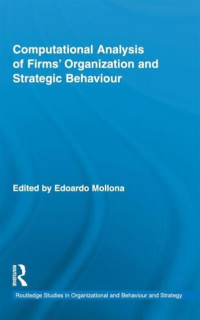 Book cover of: Computational Analysis of Firms' Organization and Strategic Behaviour. By: Edoardo Mollona