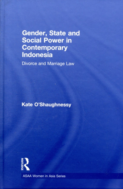 Book cover of: Gender, State and Social Power in Contemporary Indonesia. By: Kate O'Shaughnessy