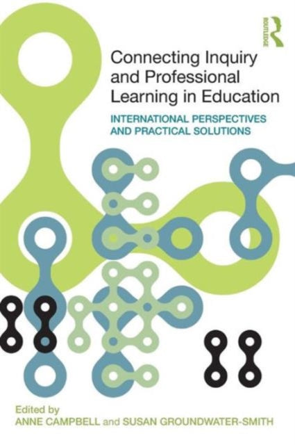 Book cover of: Connecting Inquiry and Professional Learning in Education. By: Anne Campbell
