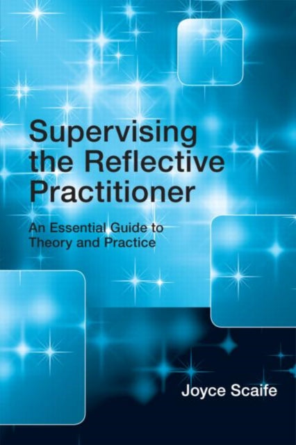 Book cover of: Supervising the Reflective Practitioner. By: Joyce Scaife