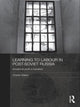 Book cover of: Learning to Labour in Post-Soviet Russia. By: John Charles Walker