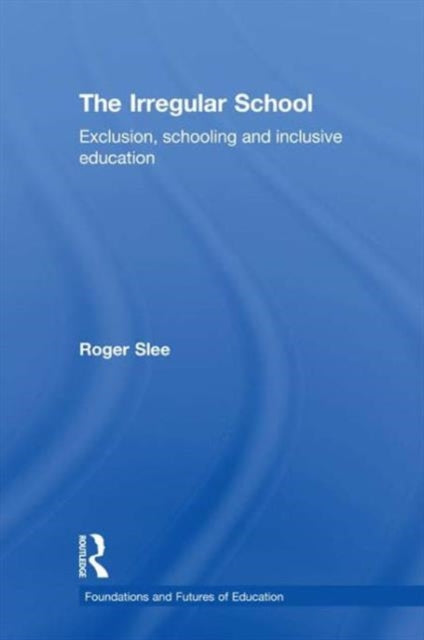 Book cover of: Irregular School. By: Roger Slee