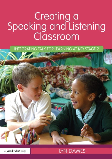 Book cover of: Creating a Speaking and Listening Classroom. By: Lyn Dawes