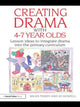 Book cover of: Creating Drama with 4-7 Year Olds. By: Miles Tandy