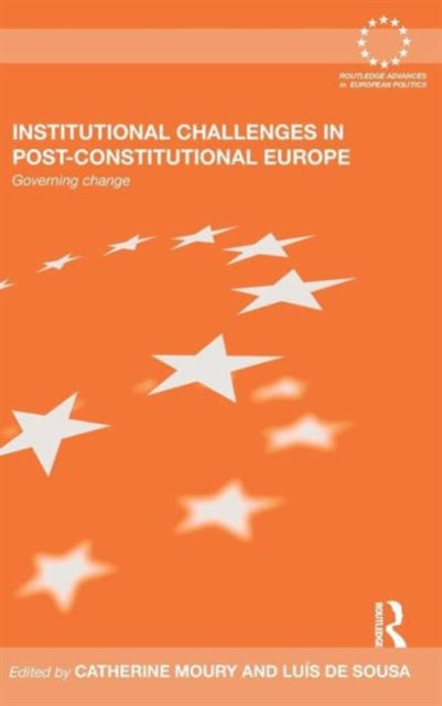 Book cover of: Institutional Challenges in Post-Constitutional Europe. By: Catherine Moury