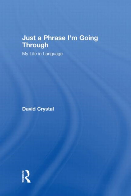 Book cover of: Just A Phrase I'm Going Through. By: David Crystal